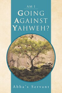 Front cover_Am I Going Against Yahweh?