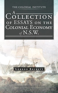 Front cover_A Collection Of Essays On The Colonial Economy Of N.s.w.