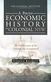 Front cover_A Brief Economic History Of Colonial Nsw
