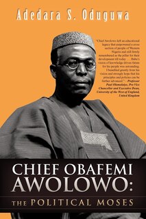 Chief Obafemi Awolowo: The Political Moses