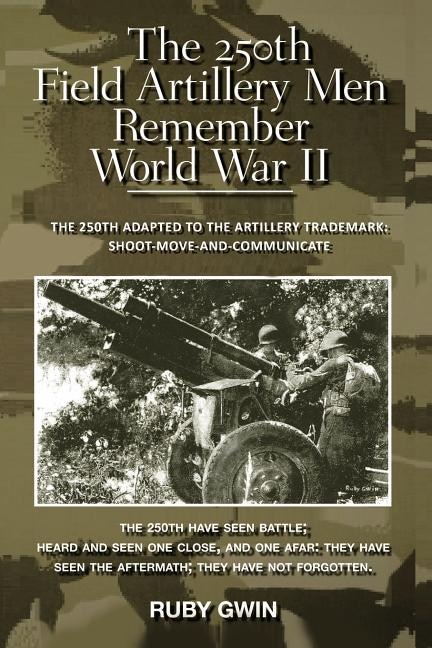 Couverture_The 250th Field Artillery Men Remember World War Ii