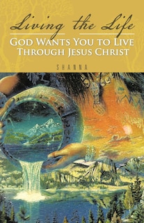 Front cover_Living the Life God Wants You to Live Through Jesus Christ