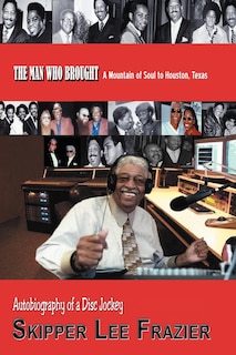 Couverture_The Man Who Brought A Mountain Of Soul To Houston, Texas