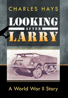 Looking After Larry: A World War Ii Story