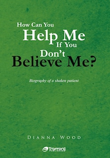 Couverture_How Can You Help Me If You Don't Believe Me?