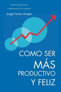 Front cover_Como Ser Mas Productivo y Feliz