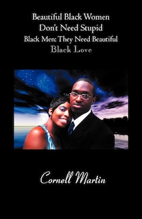 Front cover_Beautiful Black Women Don't Need Stupid Black Men