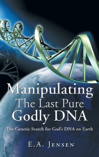 Front cover_Manipulating The Last Pure Godly Dna