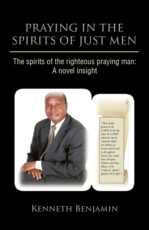 Praying In The Spirits Of Just Men: The Spirits Of The Righteous Praying Man: A Novel Insight