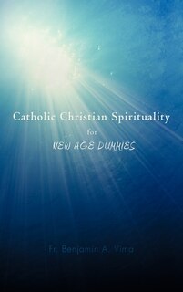 Couverture_Catholic Christian Spirituality For New Age Dummies