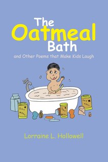 The Oatmeal Bath: And Other Poems That Make Kids Laugh