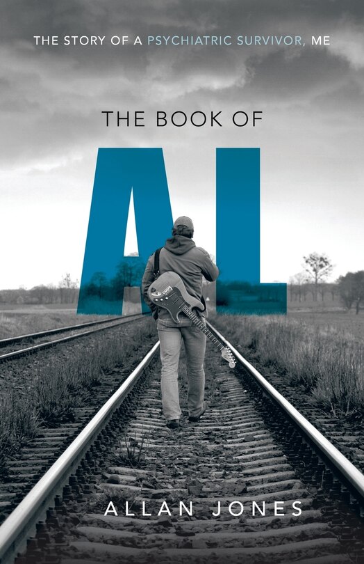 The Book Of Al: The Story Of A Psychiatric Survivor, Me