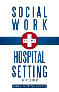 Front cover_Social Work In The Hospital Setting