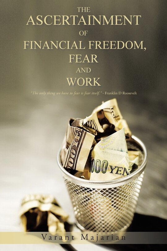 Front cover_The Ascertainment Of Financial Freedom, Fear And Work