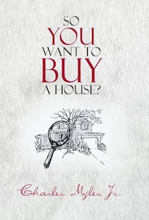 Front cover_So You Want To Buy A House?
