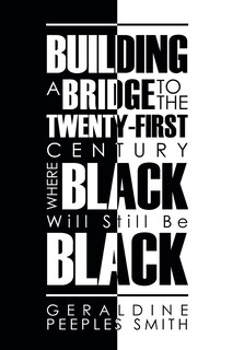 Couverture_Building A Bridge To The Twenty-first Century Where Black Will Still Be Black