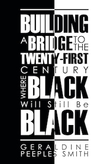 Couverture_Building A Bridge To The Twenty-first Century Where Black Will Still Be Black