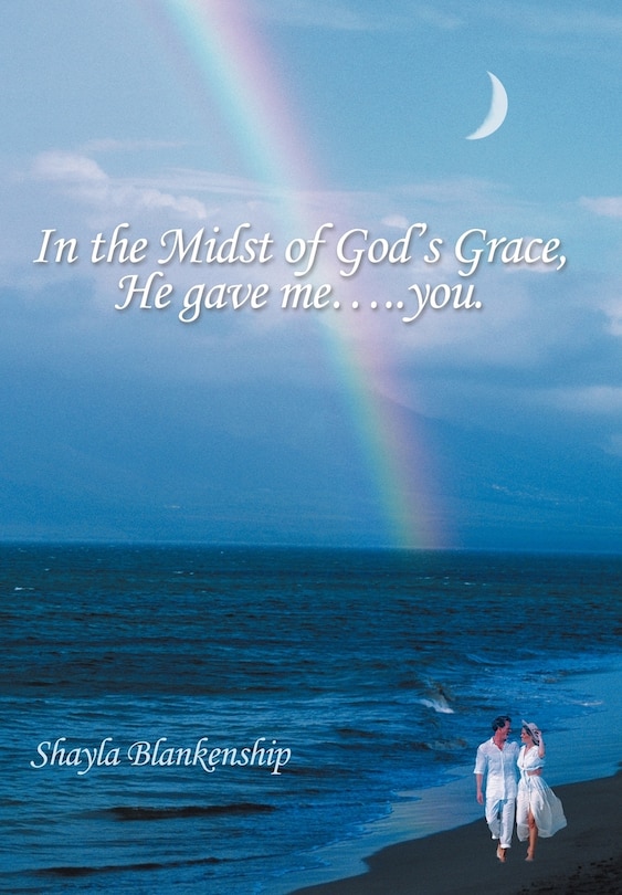 Front cover_In The Midst Of God's Grace, He Gave Me.....you.