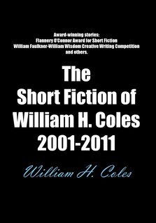 Front cover_The Short Fiction Of William H. Coles 2001-2011