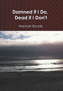 Front cover_Damned If I Do, Dead If I Don't
