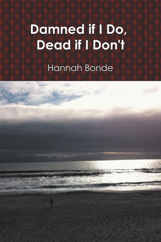 Front cover_Damned If I Do, Dead If I Don't