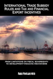 Front cover_International Trade Subsidy Rules And Tax And Financial Export Incentives