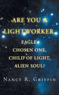 Front cover_Are You A Lightworker, Eagle, Chosen One, Child Of Light, Alien Soul?