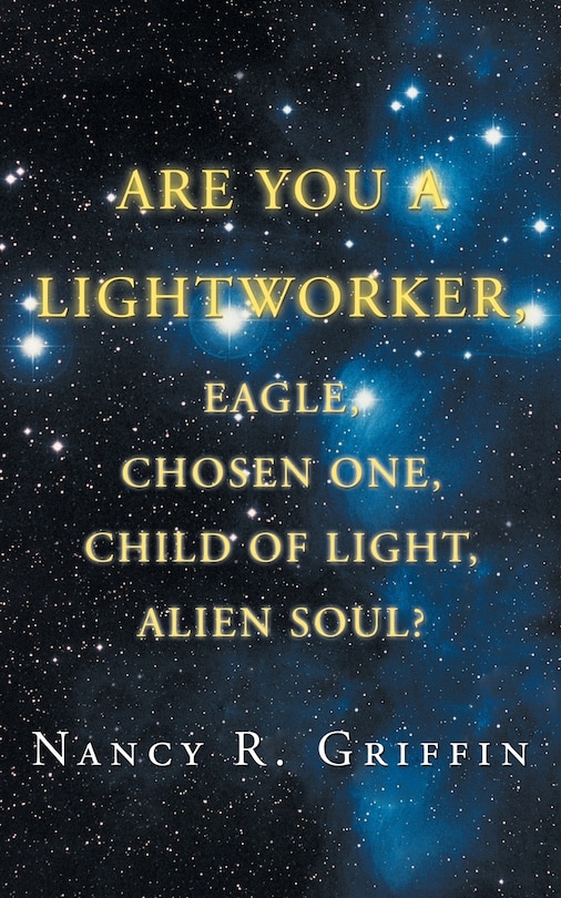 Front cover_Are You A Lightworker, Eagle, Chosen One, Child Of Light, Alien Soul?