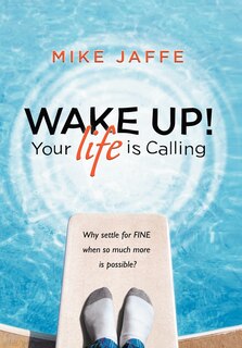 Front cover_Wake Up! Your Life Is Calling