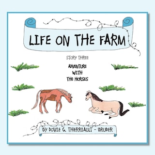 Life On The Farm: Story Three Adventure With The Horses
