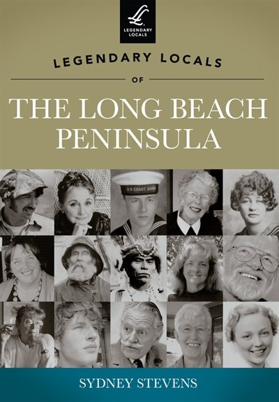 Front cover_Legendary Locals of the Long Beach Peninsula