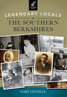 Front cover_Legendary Locals of the Southern Berkshires