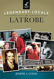 Front cover_Legendary Locals of Latrobe