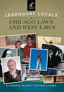Front cover_Legendary Locals of Chicago Lawn and West Lawn