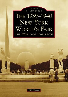 Couverture_The 1939-1940 New York World's Fair The World of Tomorrow