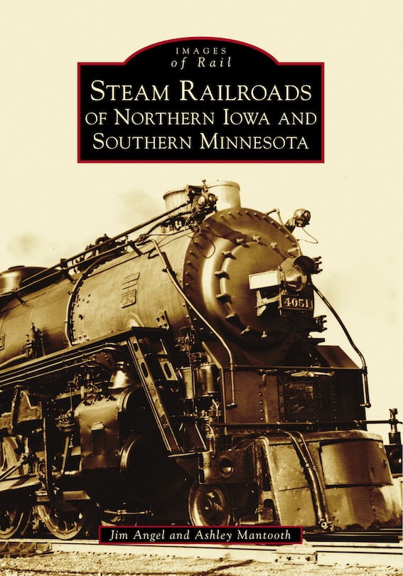 Front cover_Steam Railroads of Northern Iowa and Southern Minnesota