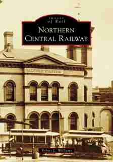Northern Central Railway by Robert L. Williams
