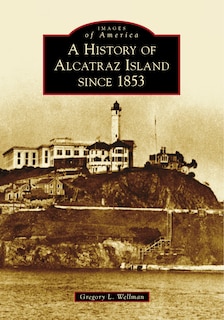 Front cover_History of Alcatraz Island since 1853, A
