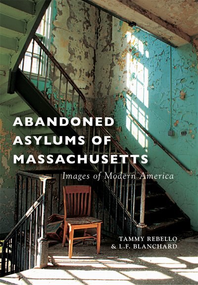 Front cover_Abandoned Asylums of Massachusetts