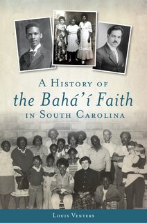 Front cover_A History of the Bahá'í Faith in South Carolina