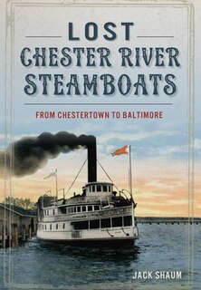 Front cover_Lost Chester River Steamboats:
