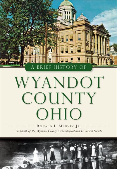 Front cover_A Brief History of Wyandot County, Ohio