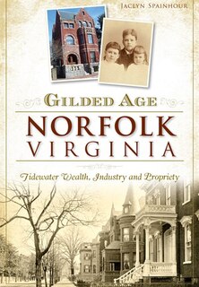 Front cover_Gilded Age Norfolk, Virginia: