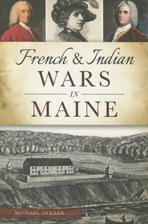 Front cover_French & Indian Wars in Maine