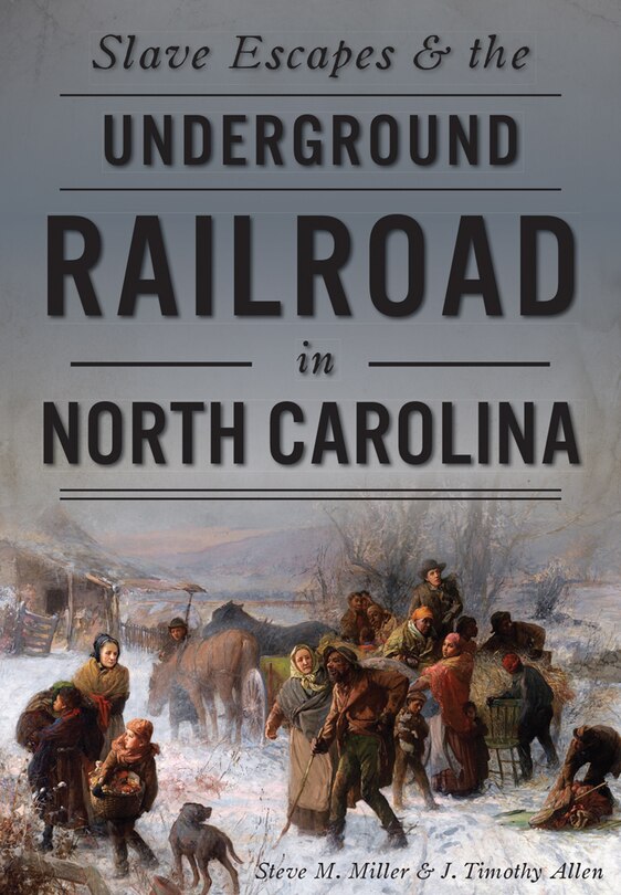 Front cover_Slave Escapes & the Underground Railroad in North Carolina