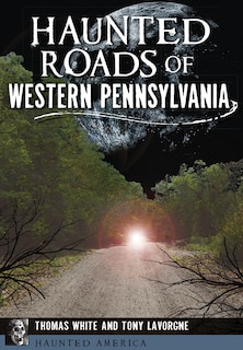 Front cover_Haunted Roads of Western Pennsylvania