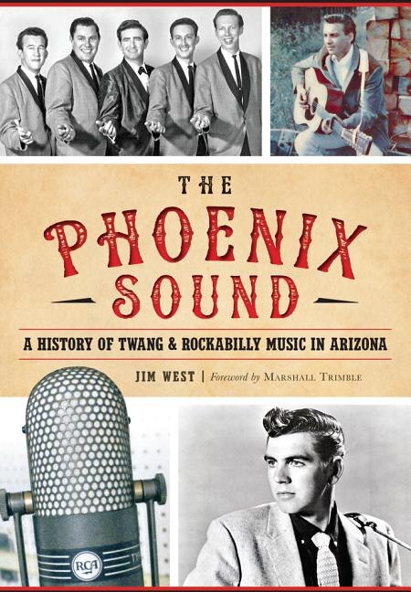 Front cover_The Phoenix Sound: A History of Twang and Rockabilly Music in Arizona