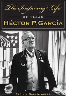 Front cover_The Inspiring Life of Texan H&eacute;ctor P. Garc&iacute;a