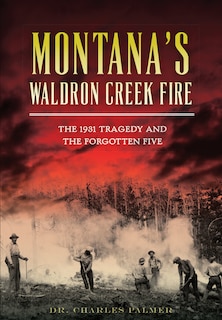 Front cover_Montana's Waldron Creek Fire: