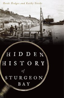 Front cover_Hidden History of Sturgeon Bay